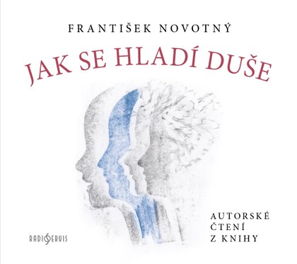 Mluvené slovo František Novotný: Jak se hladí duše