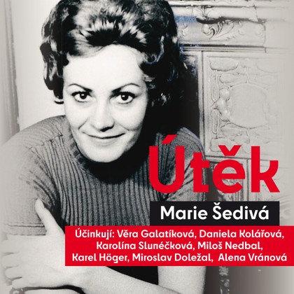 Mluvené slovo Marie Šedivá: Útěk