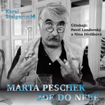 Mluvené slovo Karel Steigerwald: Marta Peschek jde do nebe