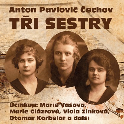 Mluvené slovo A. P. Čechov: Tři sestry