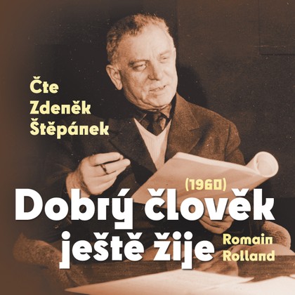 Mluvené slovo Romain Rolland: Dobrý člověk ještě žije (1960)