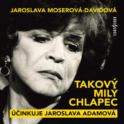 Mluvené slovo Jaroslava Moserová-Davidová: Takový milý chlapec